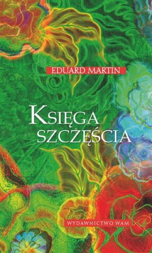  KSIĘGA SZCZĘŚCIA - Eduard Martin e-religijne.pl