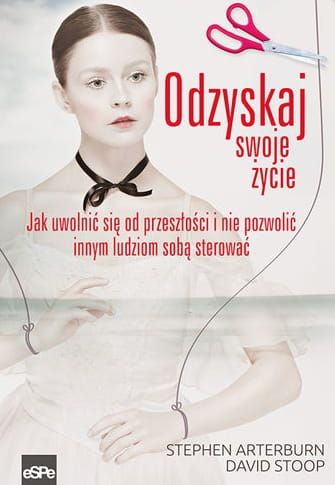 Książka Odzyskaj swoje życie. Jak uwolnić się od przeszłości ... - Stephen Arterburn, David Stoop księgarnia chrześcijańska e-religijne.pl