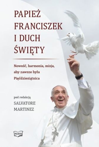Książka Papież Franciszek i Duch Święty Nowość, harmonia, misja, aby zawsze była Pięćdziesiątnica