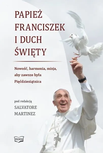 Książka Papież Franciszek i Duch Święty Nowość, harmonia, misja, aby zawsze była Pięćdziesiątnica