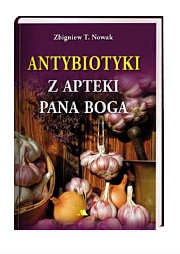Antybiotyki z apteki Pana Boga - Zbigniew T. Nowak e-religijne.pl