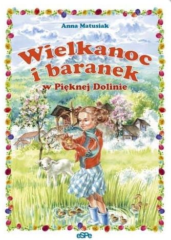 WIELKANOC I BARANEK W PIĘKNEJ DOLINIE - Anna Matusiak