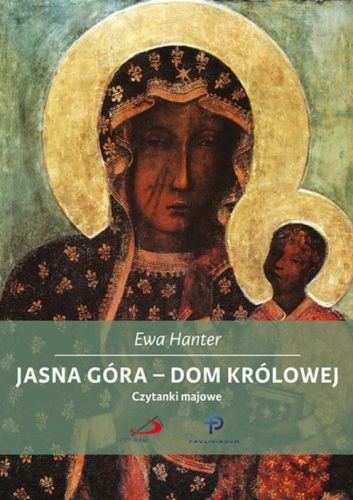 Pomoce duszpaterskie - Jasna Góra - Dom Królowej. Czytanki majowe - Ewa Hanter księgarnia chrześcijańska EDYCJA Św. Pawła
