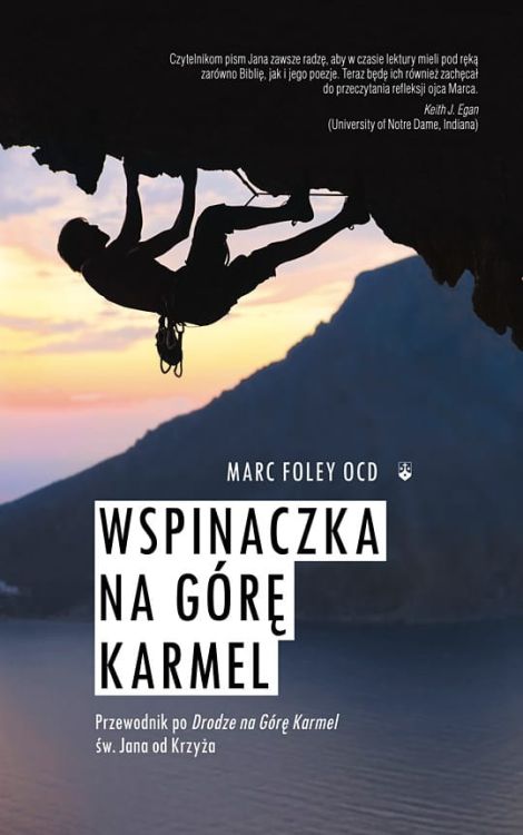 Wydawnictwo Karmelitów Bosych Wspinaczka na Górę Karmel. Przewodnik po Drodze na Górę Karmel - Marc Foley OCD Książki o duchowości karmelitańskiej, nauka modlitwy - księgarnia katolicka e-religijne.pl