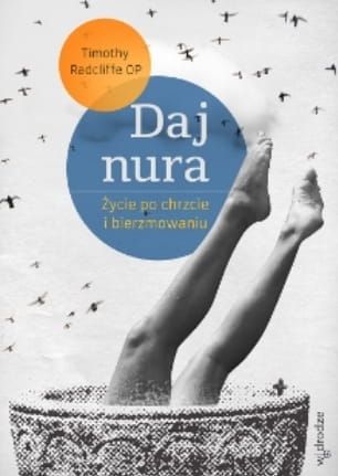 Daj nura. Życie po chrzcie i bierzmowaniu - Timothy Radcliffe OP e-religijne.pl