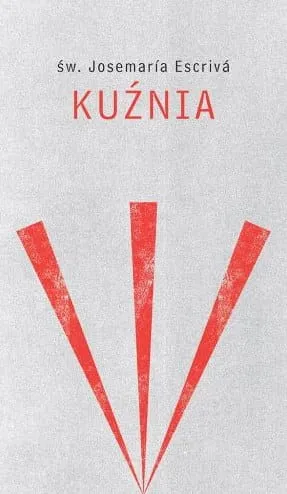 Kuźnia - Św. Josemaría Escrivá e-religijne.pl