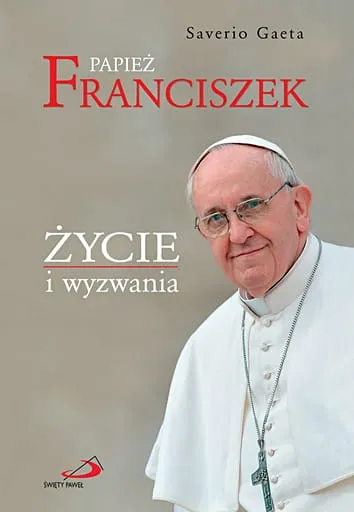 Papież Franciszek. Życie i wyzwania - Saverio Gaeta e-religijne.pl