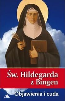 Św. Hildegarda z Bingen. Objawienia i cuda e-religijne.pl