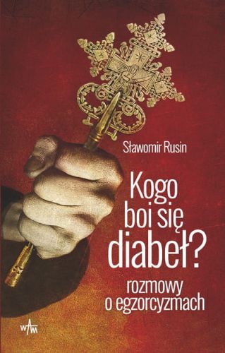 KOGO BOI SIĘ DIABEŁ? Rozmowy o egzorcyzmach - Sławomir Rusin e-religijne.pl