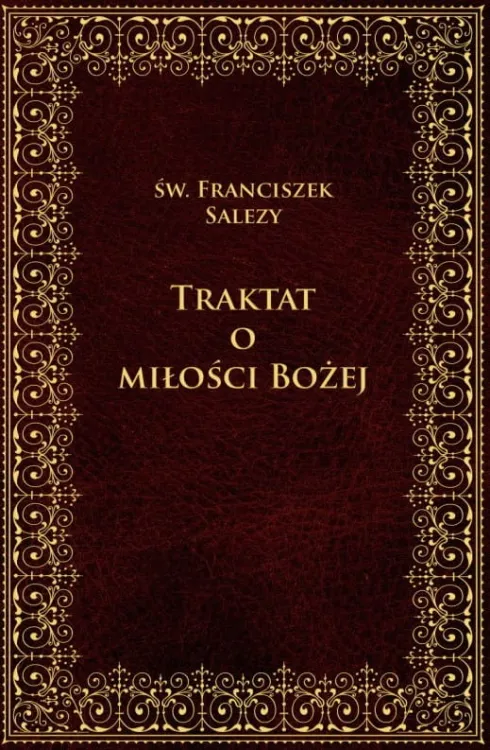 Klasyka duchowości chrześcijańskiej - książki - wydawnictwo M  - Traktat o Miłości Bożej - św. Franciszek Salezy - księgarnia katolicka e-religijne.pl Sklep chrześcijański