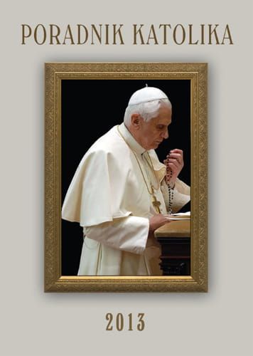 Poradnik Katolika - 2013 - Benedykt XVI e-religijne.pl