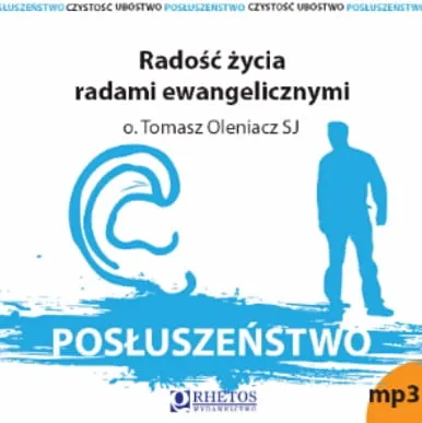 Posłuszeństwo. Radość życia radami ewangelicznymi - o. Tomasz Oleniacz SJ (płyta CD-MP3)