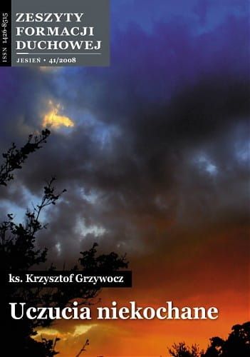 Uczucia niekochane - ks. Krzysztof Grzywocz - Zeszyty Formacji Duchowej e-religijne.pl