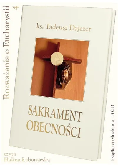 Sakrament obecności - audiobook - ks. Tadeusz Dajczer (3 płyty CD) e-religijne.pl