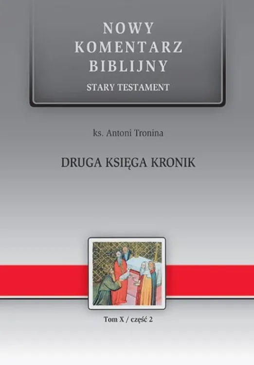 Druga Księga Kronik ST X cz. 2 - ks. Antoni Tronina - Nowy Komentarz Biblijny NKB Edycja Świętego Pawła