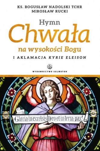 Wydawnictwo Salwator - książki o liturgii: Hymn Chwała na wysokości Bogu i aklamacja Kyrie eleison - ks. Bogusław Nadolski TChr, Mirosław Rucki księgarnia wysyłkowa e-religijne.pl