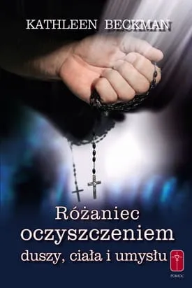 Różaniec oczyszczeniem duszy, ciała i umysłu - Kathleen Beckman  e-religijne.pl