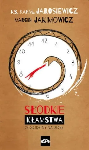 Słodkie kłamstwa. 24 godziny na dobę - ks. Rafał Jarosiewicz, Marcin Jakimowicz