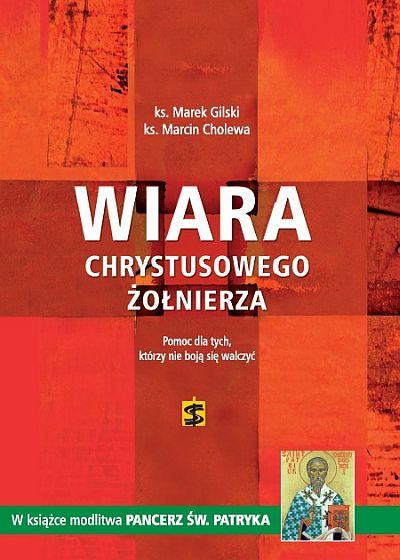 Wiara Chrystusowego żołnierza. Pomoc dla tych, którzy nie boją się walczyć - ks. Marek Gilski, ks. Marcin Cholewa e-religijne.pl