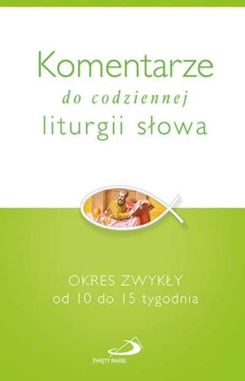 Edycja św. Pawła Komentarze do codziennej liturgii. Okres Zwykły od 10 do 15 tygodnia zwykłego księgarnia