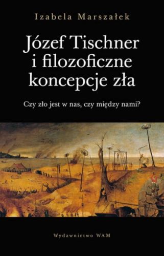 JÓZEF TISCHNER I FILOZOFICZNE KONCEPCJE ZŁA - Izabela Marszałek e-religijne.pl