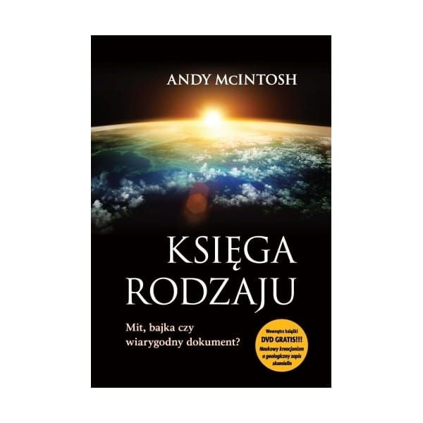 Księga Rodzaju - Mit, bajka czy wiarygodny dokument? - Andy McIntosh e-religijne.pl
