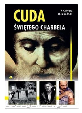 Cuda świętego Charbela - Anatolij Bajukański e-religijne.pl