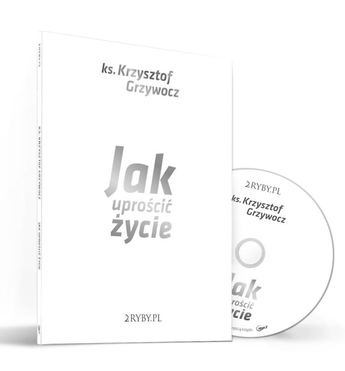 Płyta Jak uprościć życie - ks. Krzysztof Grzywocz (audiobook + książeczka) wydawnictwo 2ryby.pl najlepsze płyty i konferencje księgarnia religijna