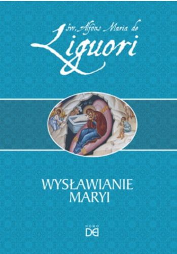 Wysławianie Maryi - św. Alfons Liguori wydawnictwo HOMO DEI księgarnia chrześcijańska