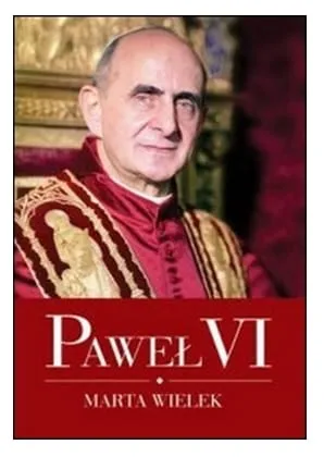 Paweł VI - Marta Wielek e-religijne.pl