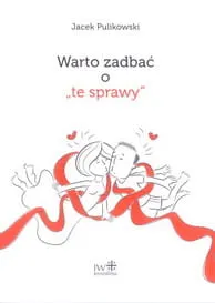 Warto zadbać o te sprawy - Jacek Pulikowski - e-religijne.pl
