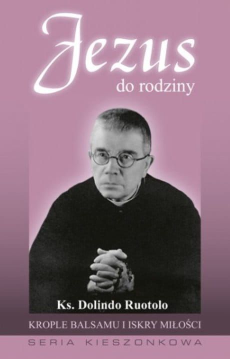 Loretanki Wydawnictwo Księgarnia chrześcijańska Jezus do rodziny. Krople balsamu i iskry miłości - ks. Dolindo Ruotolo