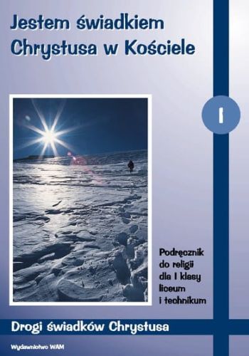 JESTEM ŚWIADKIEM CHRYSTUSA W KOŚCIELE - katechizm Podręcznik do religii dla I klasy liceum i technikum e-religijne.pl