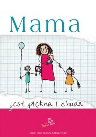 Mama jest piękna i chuda - Daga Duke, Joanna Sztaudynger e-religijne.pl