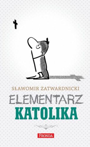 Elementarz katolika Sławomira Zatwardnickiego Fronda księgarnia e-religijne.pl