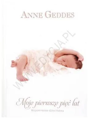 Moje pierwsze 5 lat. Wspomnienie dzieciństwa.- Anne Geddes e-religijne.pl