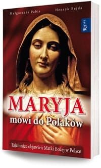 Maryja mówi do Polaków. Tajemnice objawień Matki Bożej w Polsce. - Małgorzata Pabis, Henryk Bejda  e-religijne.pl
