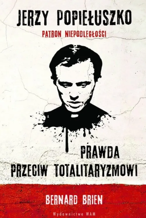 Książka Jerzy Popiełuszko. Prawda przeciw totalitaryzmowi - Bernard Brien, Charles Wright księgarnia chrześcijańska wydawnictwo WAM