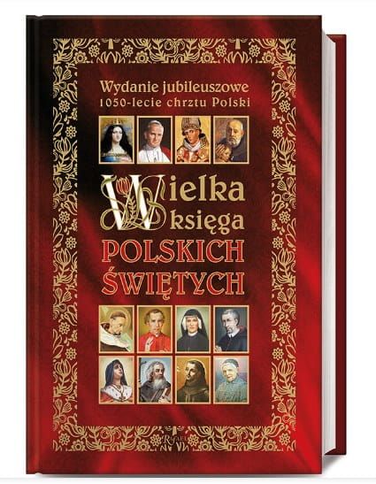 Wielka księga polskich świętych. Wydanie jubileuszowe wydawnictwo Rafael księgarnia nowość