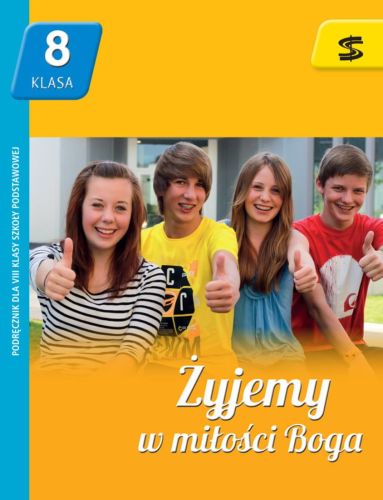 Żyjemy w miłości Boga – podręcznik do nauki religii dla klasy VIII szkoły podstawowej nowy podręcznik katechizm