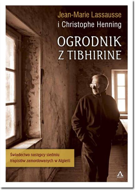Ogrodnik z Tibhirine - Jean-Marie Lassausse i Christophe Henning  e-religijne.pl