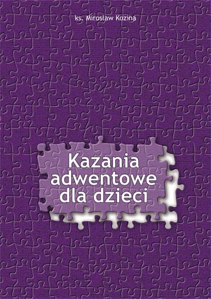 Kazania adwentowe dla dzieci  ks. Mirosław Kozina