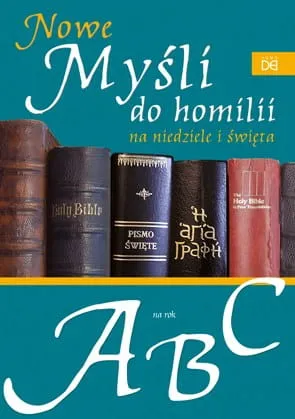 Nowe myśli do homilii na niedziele i święta. Rok A – B – C e-religijne.pl