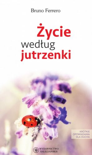 Życie według jutrzenki - Bruno Ferrero księgarnia chrześcijańska e-religijne.pl sklep