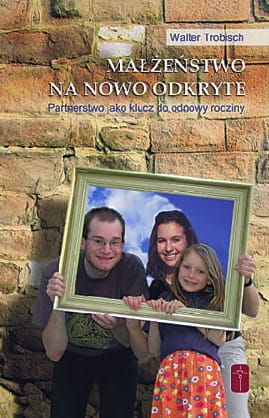 Małżeństwo na nowo odkryte - Walter Trobisch e-religijne.pl