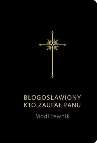 BŁOGOSŁAWIONY, KTO ZAUFAŁ PANU - Modlitewnik - czarny e-religijne.pl