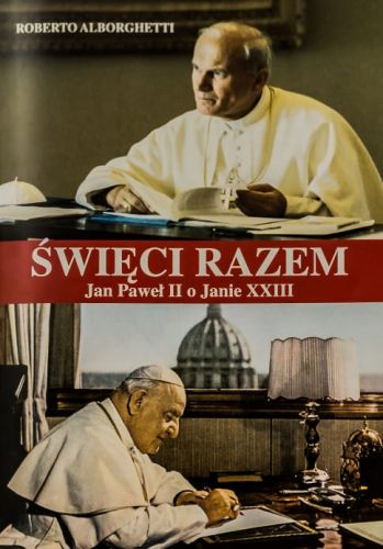 ŚWIĘCI RAZEM Jan Paweł II o Janie XXIII - Roberto Alborghetti  e-religijne.pl