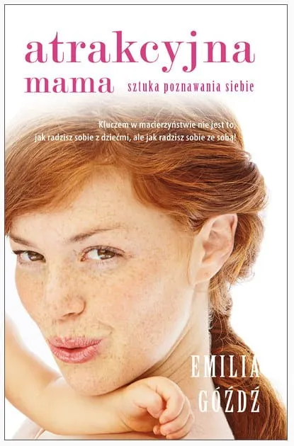 ATRAKCYJNA MAMA Sztuka poznawania siebie - Emilia Góźdź e-religijne.pl