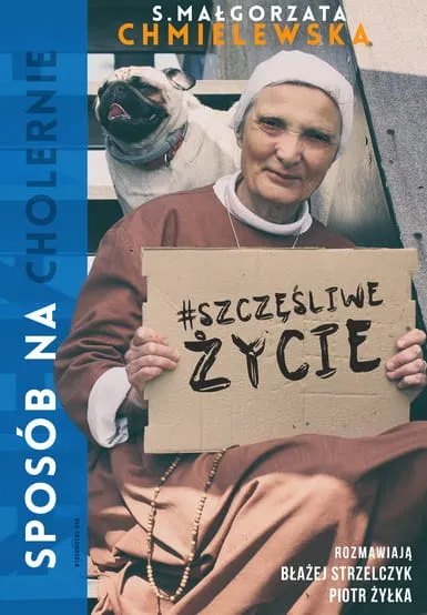 WYDAWNICTWO WAM: Sposób na (cholernie) szczęśliwe życie - s. Małgorzata Chmielewska, Piotr Żyłka, Błażej Strzelczyk księgarnia religijna sklep