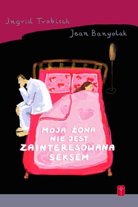  Moja żona nie jest zainteresowana seksem - Ingrid Trobisch, Jean Banyolak  e-religijne.pl